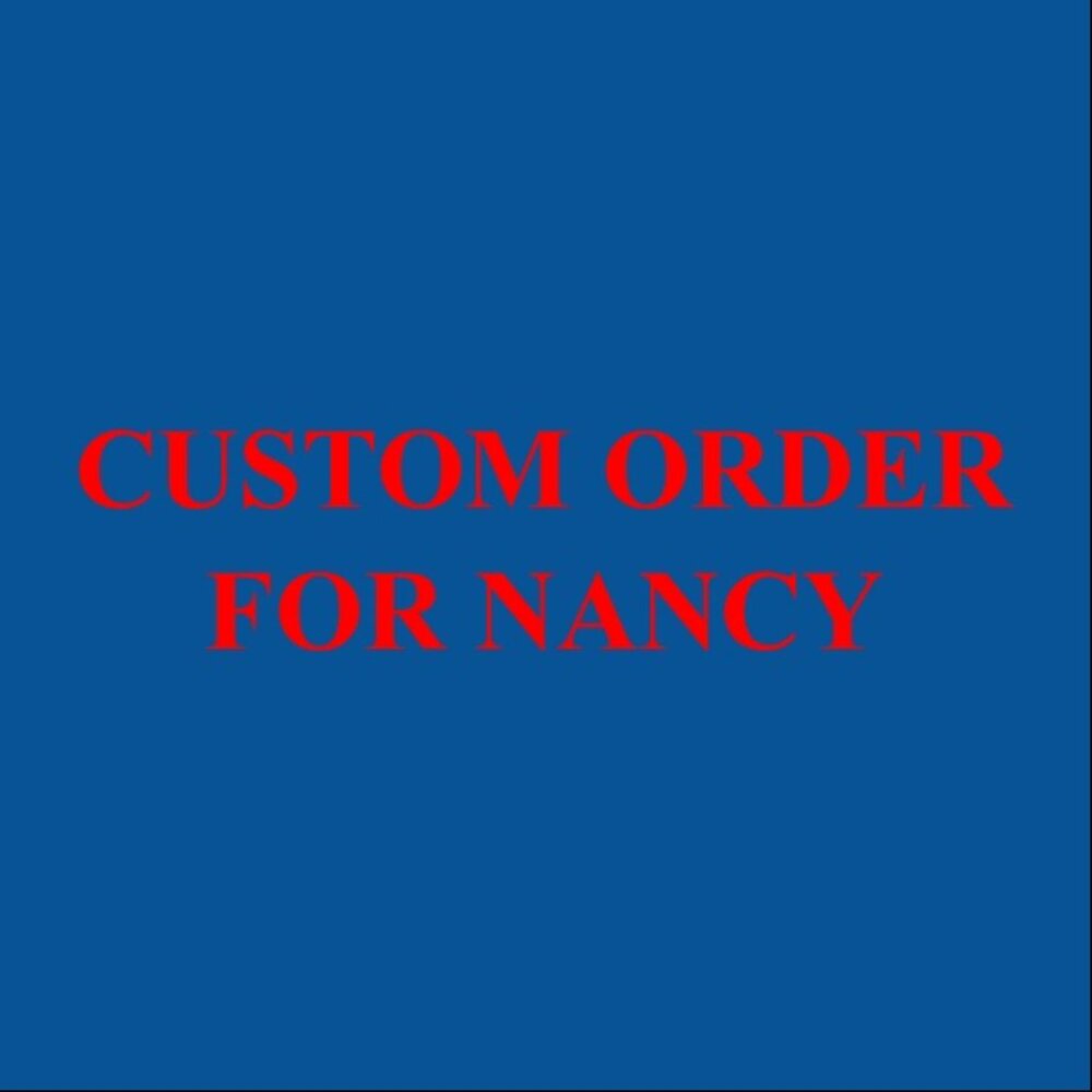 Custom Order For Nancy